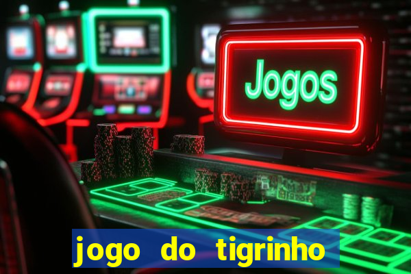 jogo do tigrinho que mais paga